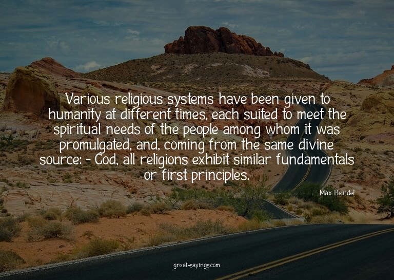 Various religious systems have been given to humanity a