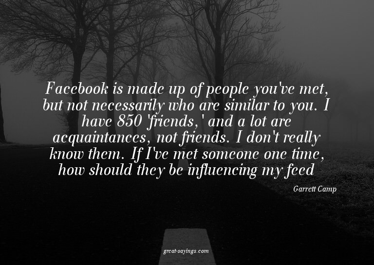 Facebook is made up of people you've met, but not neces