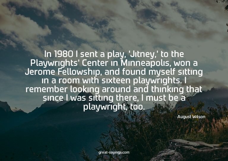 In 1980 I sent a play, 'Jitney,' to the Playwrights' Ce