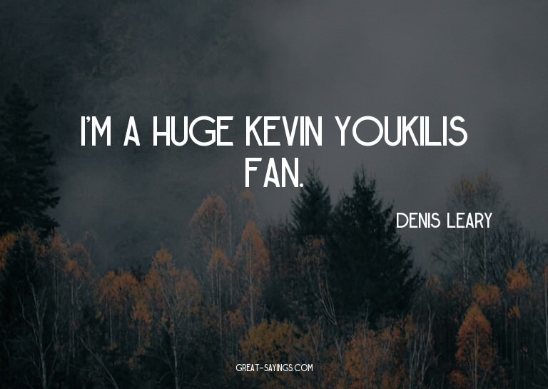 I'm a huge Kevin Youkilis fan.

