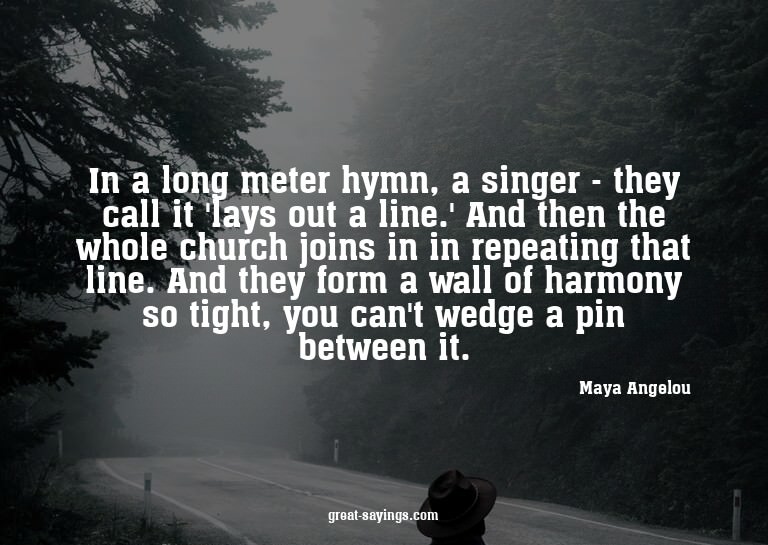 In a long meter hymn, a singer - they call it 'lays out