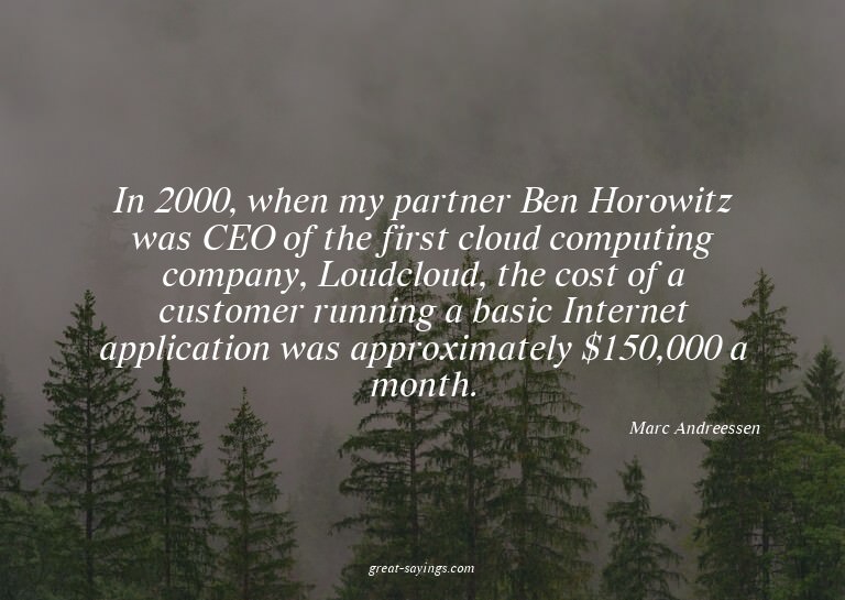 In 2000, when my partner Ben Horowitz was CEO of the fi