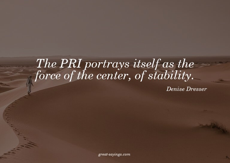 The PRI portrays itself as the force of the center, of