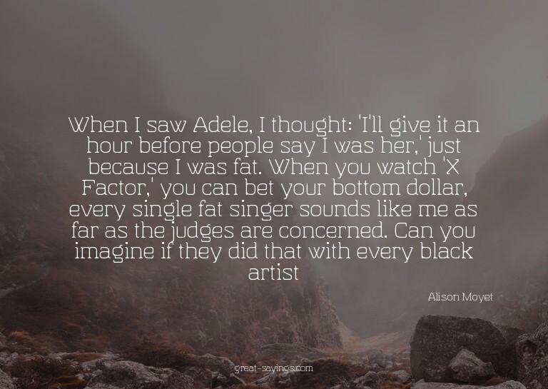 When I saw Adele, I thought: 'I'll give it an hour befo