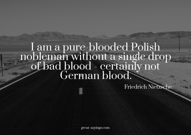 I am a pure-blooded Polish nobleman without a single dr
