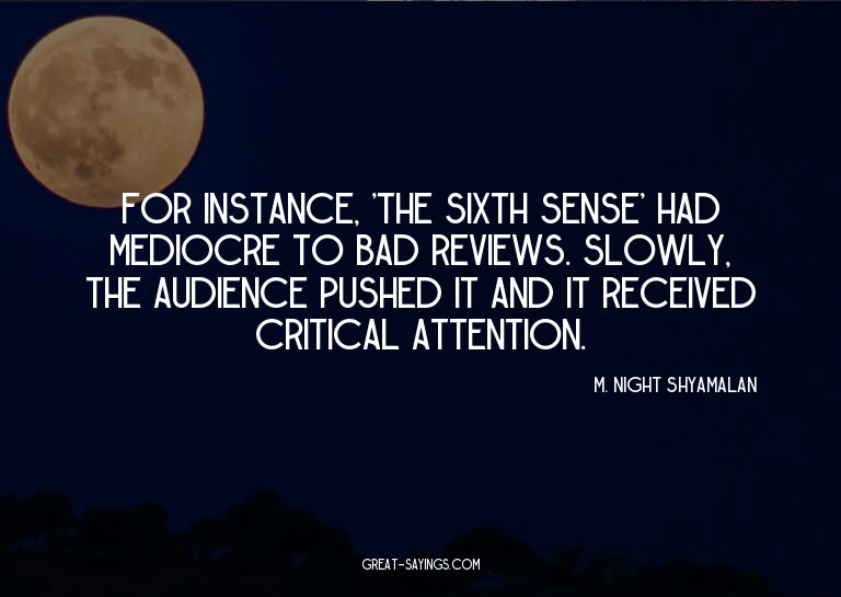 For instance, 'The Sixth Sense' had mediocre to bad rev