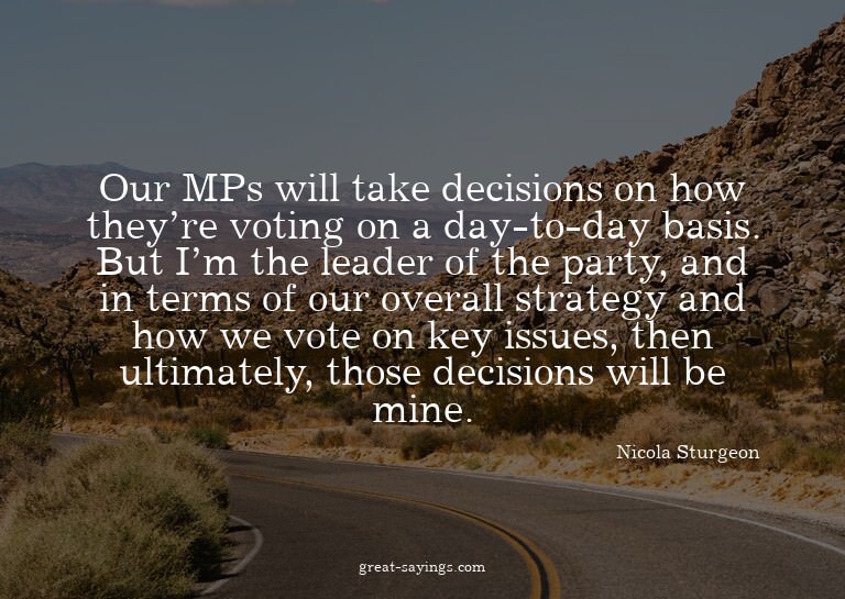 Our MPs will take decisions on how they're voting on a