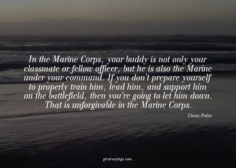 In the Marine Corps, your buddy is not only your classm