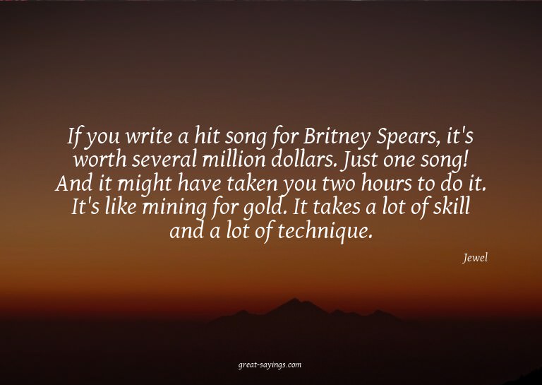 If you write a hit song for Britney Spears, it's worth