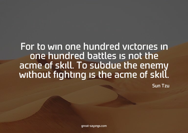 For to win one hundred victories in one hundred battles