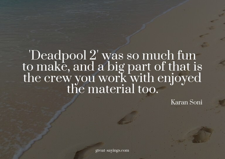 'Deadpool 2' was so much fun to make, and a big part of