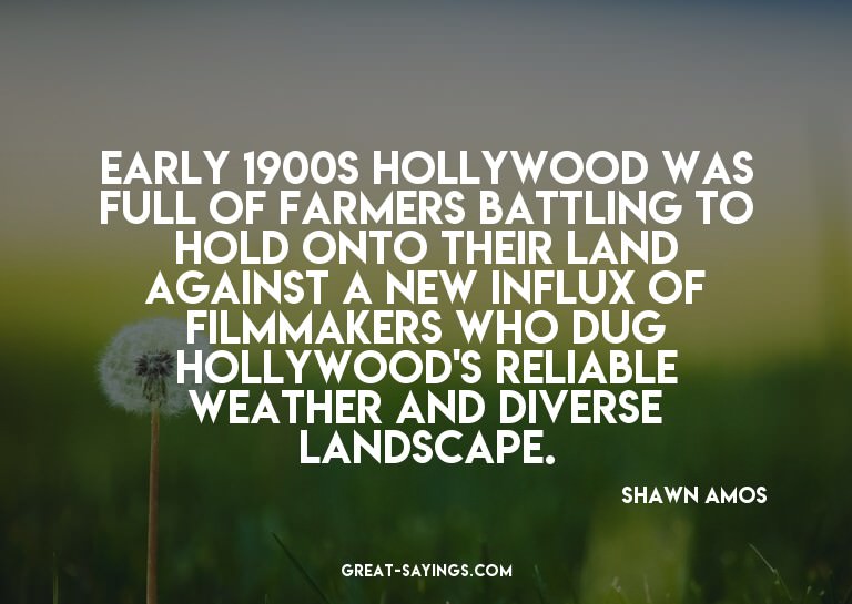 Early 1900s Hollywood was full of farmers battling to h