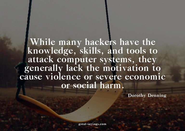 While many hackers have the knowledge, skills, and tool