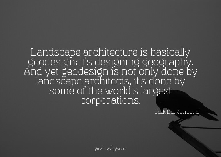 Landscape architecture is basically geodesign; it's des