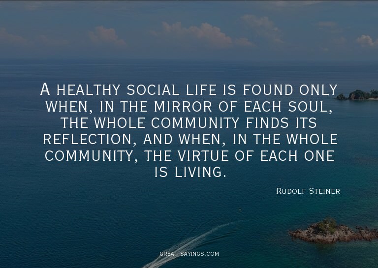 A healthy social life is found only when, in the mirror