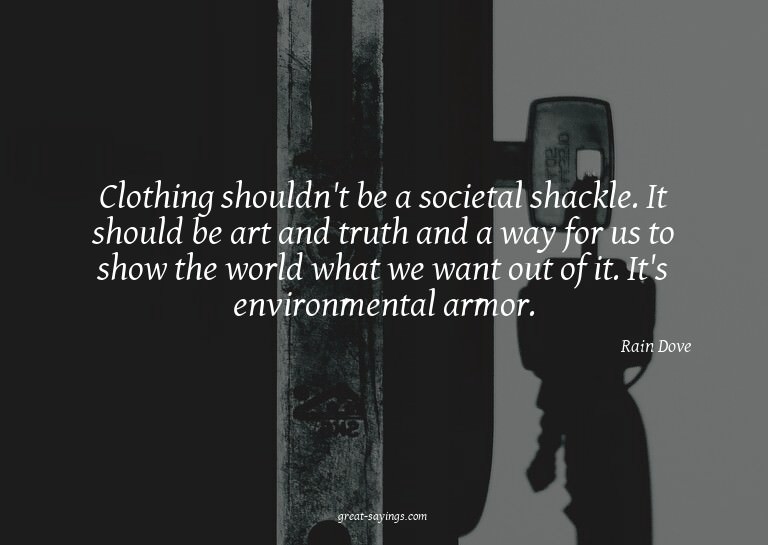 Clothing shouldn't be a societal shackle. It should be