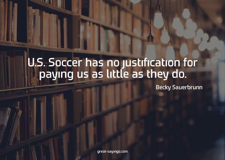 U.S. Soccer has no justification for paying us as littl