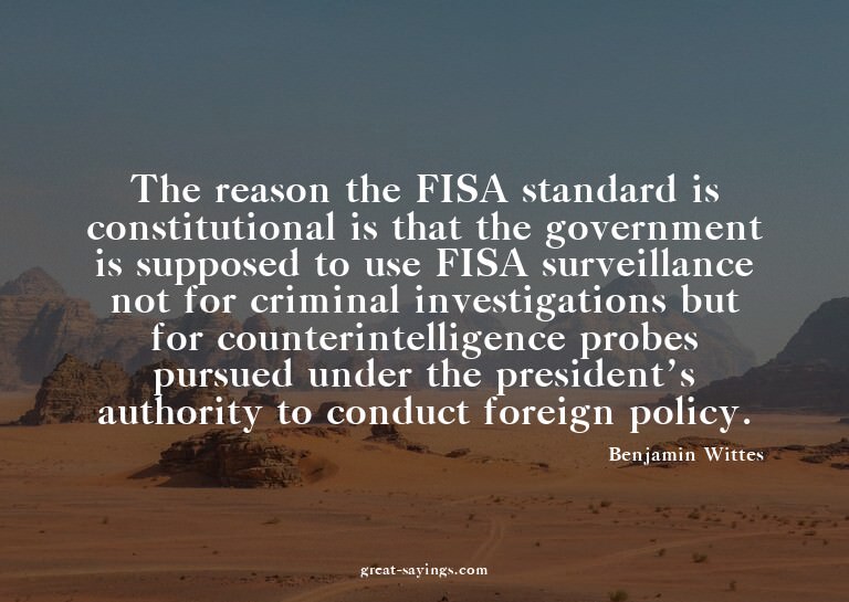 The reason the FISA standard is constitutional is that
