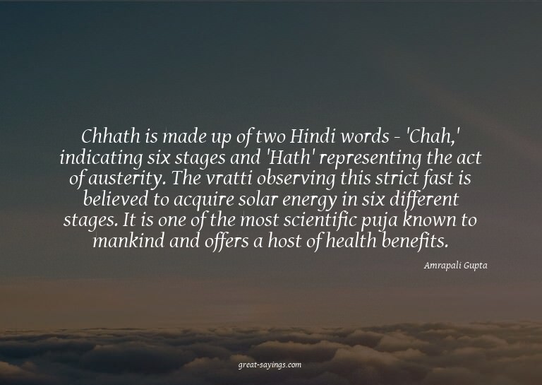 Chhath is made up of two Hindi words - 'Chah,' indicati