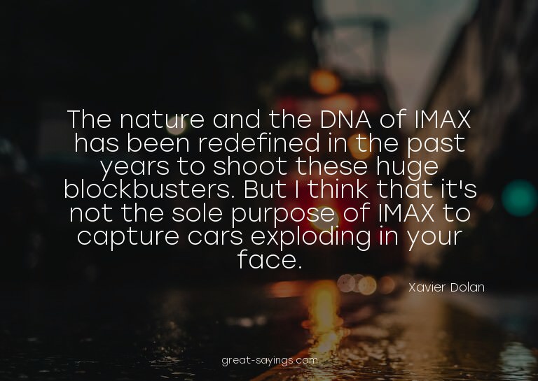 The nature and the DNA of IMAX has been redefined in th