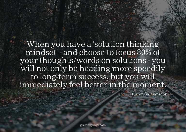 When you have a 'solution thinking mindset' - and choos