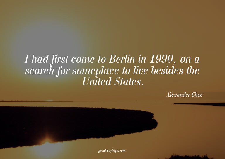 I had first come to Berlin in 1990, on a search for som