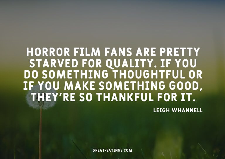 Horror film fans are pretty starved for quality. If you