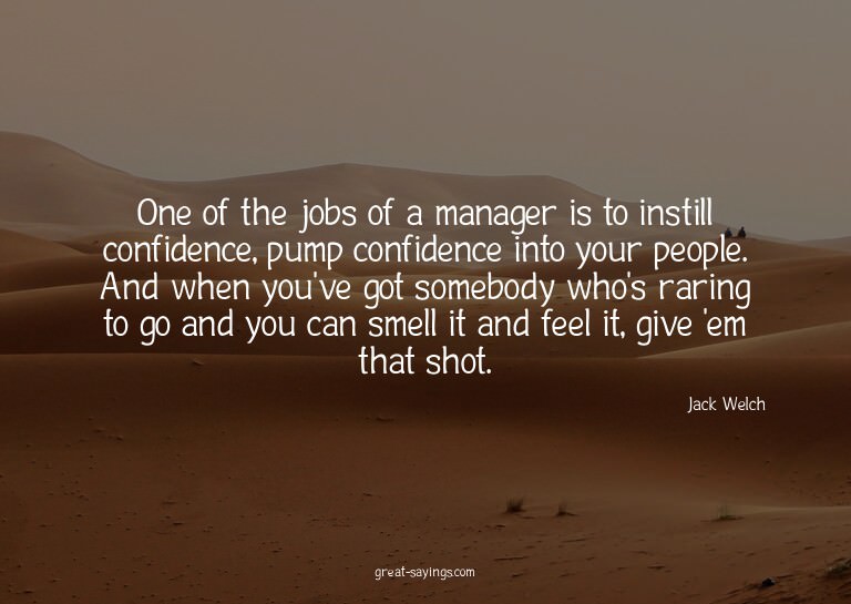 One of the jobs of a manager is to instill confidence,