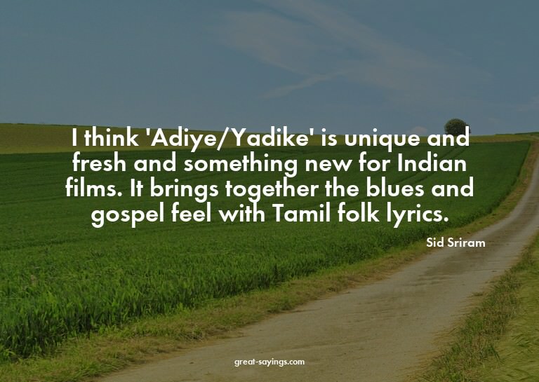 I think 'Adiye/Yadike' is unique and fresh and somethin