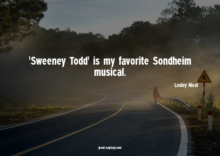 'Sweeney Todd' is my favorite Sondheim musical.

