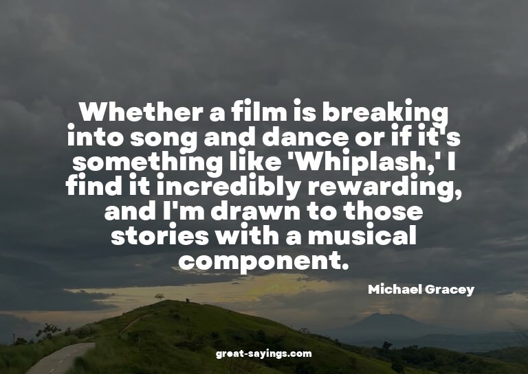 Whether a film is breaking into song and dance or if it