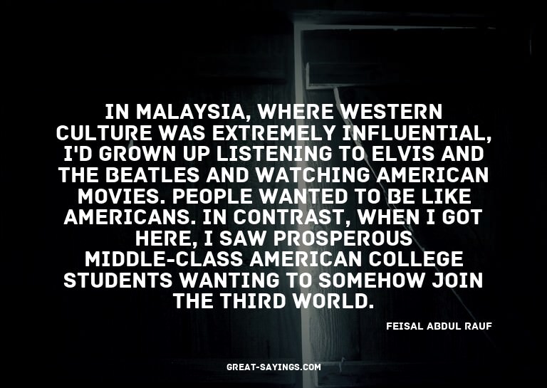 In Malaysia, where Western culture was extremely influe