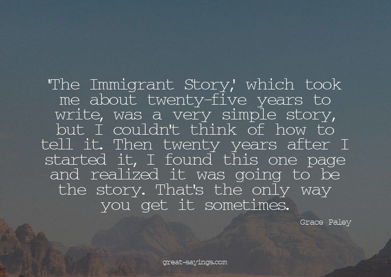 'The Immigrant Story,' which took me about twenty-five