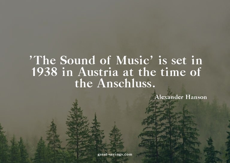 'The Sound of Music' is set in 1938 in Austria at the t