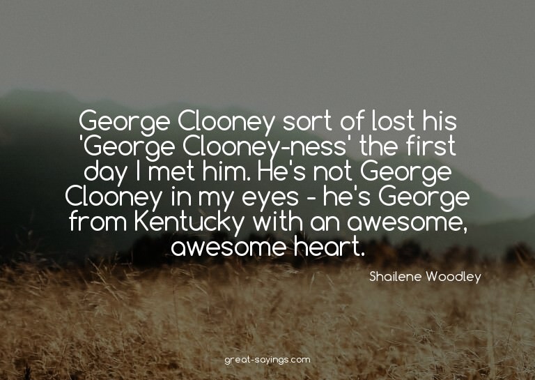 George Clooney sort of lost his 'George Clooney-ness' t