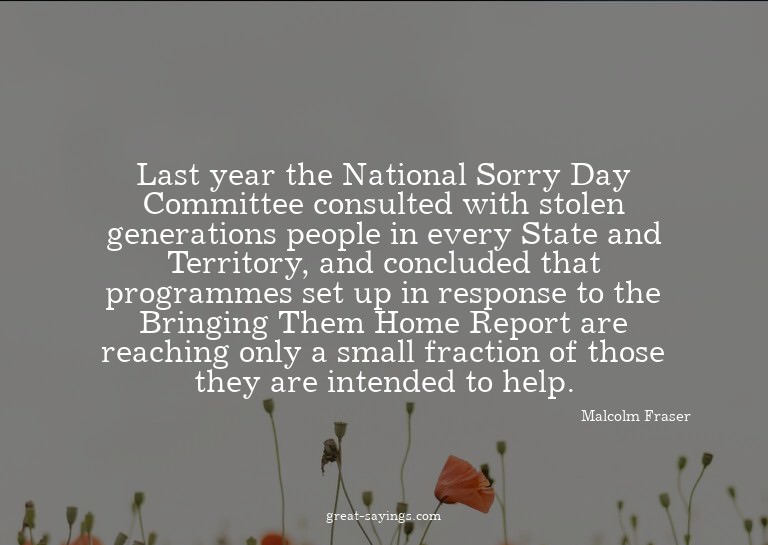 Last year the National Sorry Day Committee consulted wi