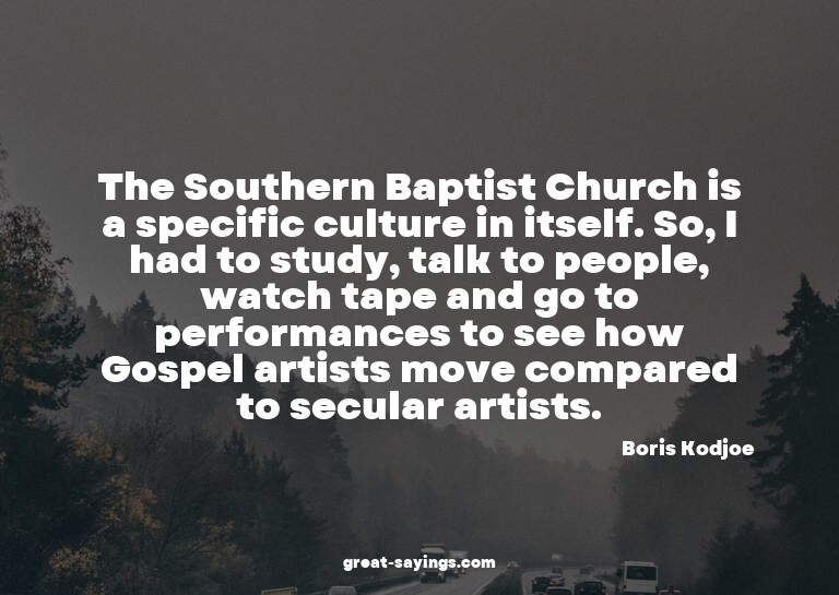 The Southern Baptist Church is a specific culture in it