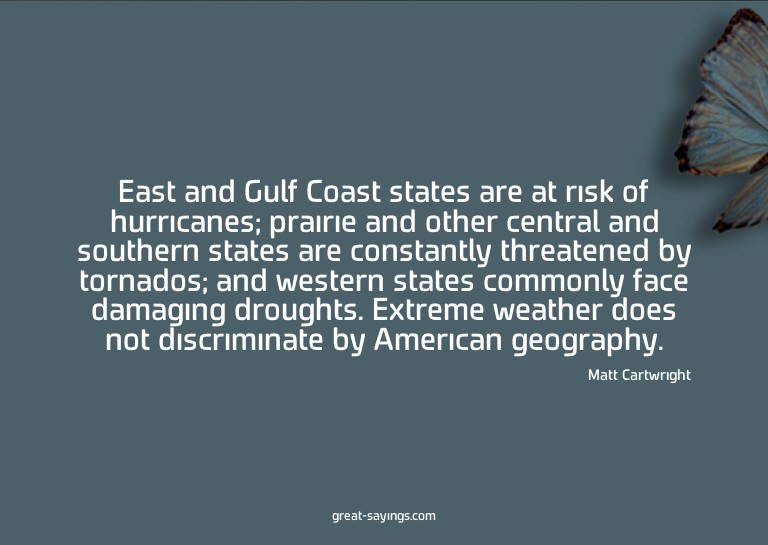 East and Gulf Coast states are at risk of hurricanes; p