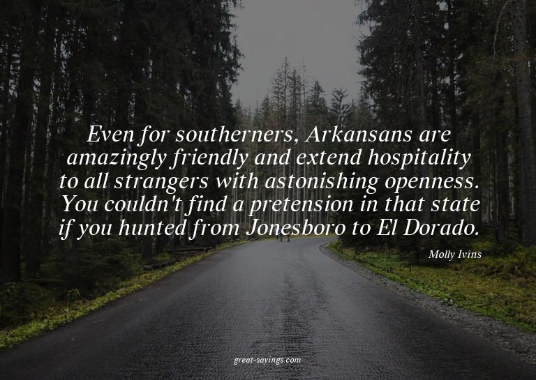 Even for southerners, Arkansans are amazingly friendly
