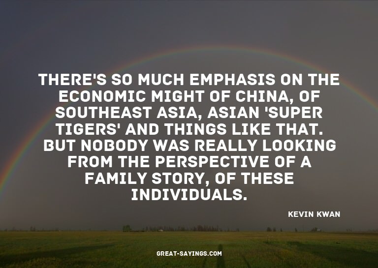 There's so much emphasis on the economic might of China