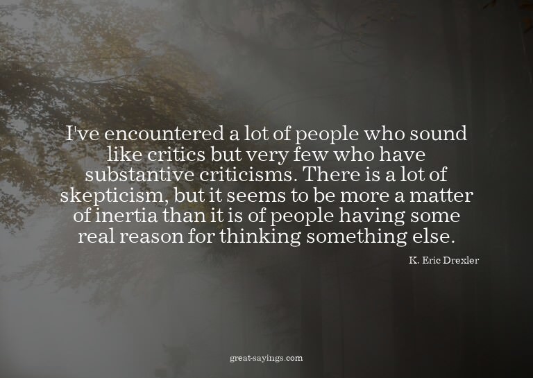 I've encountered a lot of people who sound like critics