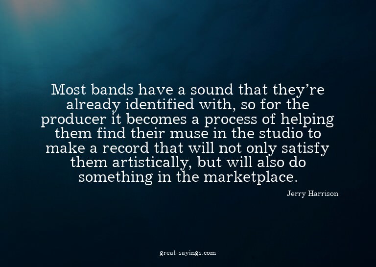Most bands have a sound that they're already identified