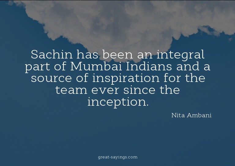 Sachin has been an integral part of Mumbai Indians and