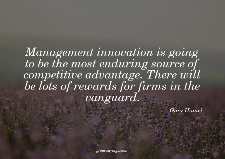 Management innovation is going to be the most enduring