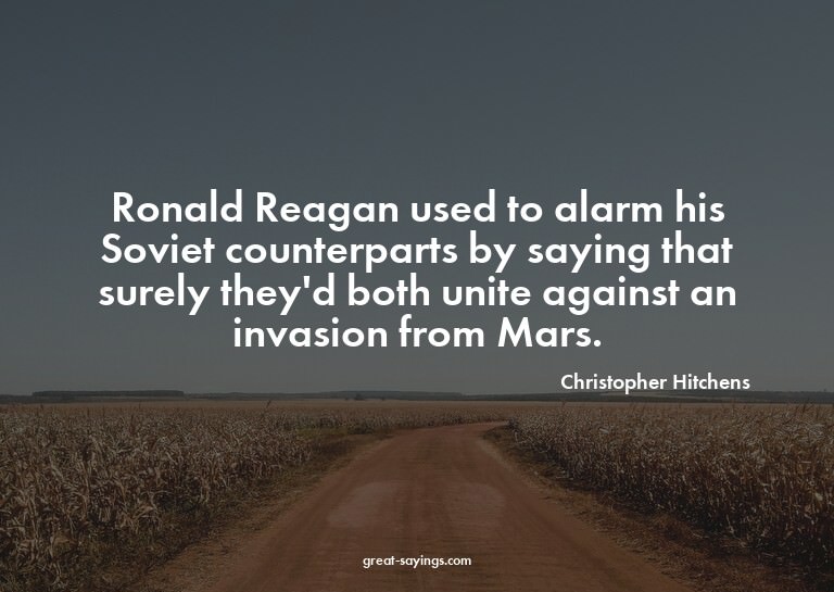 Ronald Reagan used to alarm his Soviet counterparts by