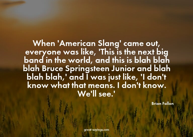 When 'American Slang' came out, everyone was like, 'Thi
