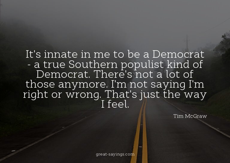 It's innate in me to be a Democrat - a true Southern po