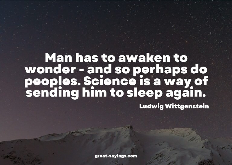 Man has to awaken to wonder - and so perhaps do peoples