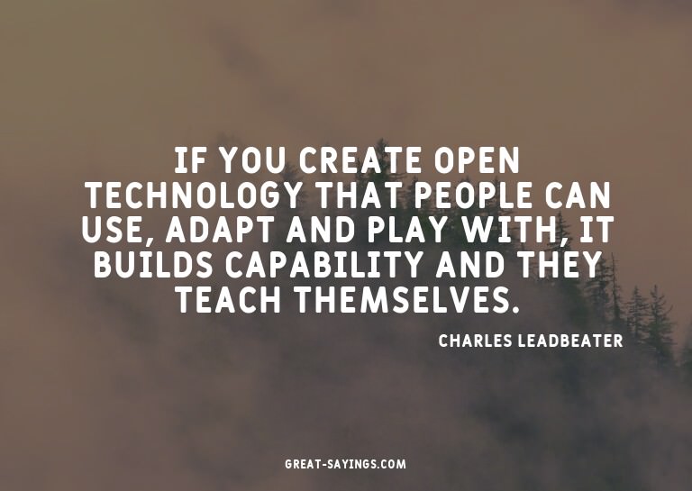 If you create open technology that people can use, adap