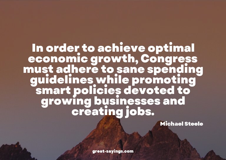 In order to achieve optimal economic growth, Congress m